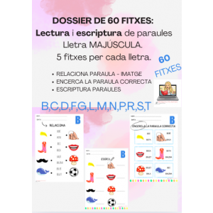 DOSSIER 60 FITXES. LECTURA I ESCRIPTURA DE PARAULES. 5 FITXES PER CADA LLETRA.