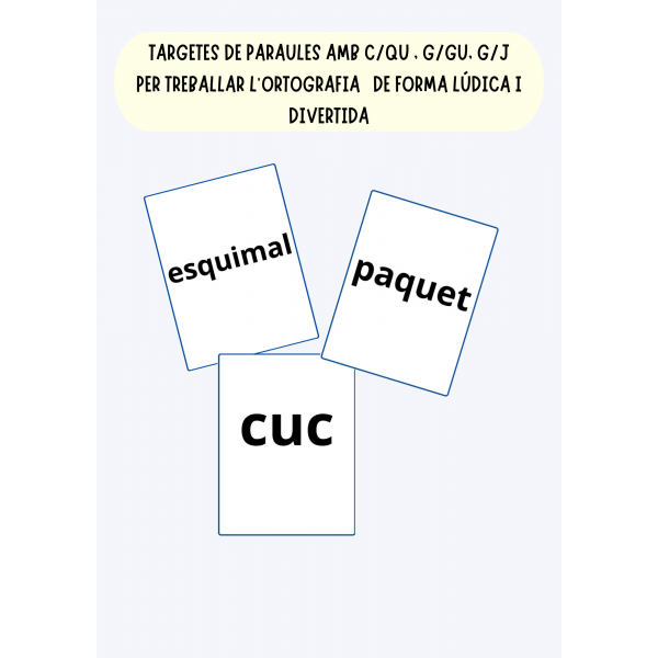 Targetes per treballar l'ortografia g/j, qu/c, g/gu, ny, ll, r/rr, b/v.