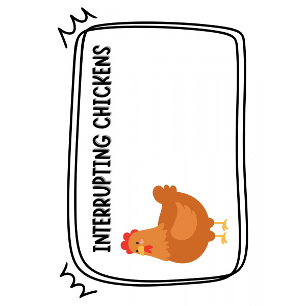 INTERRUPTING CHICKENS