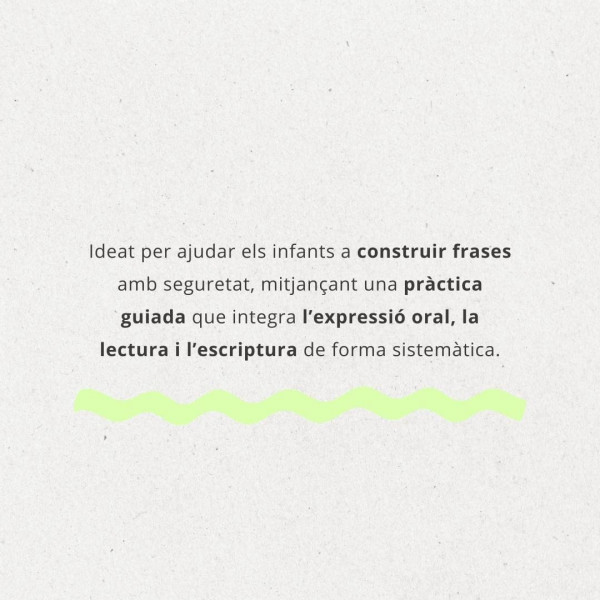 FRASES GUIADES: ESTRUCTURACIÓ ORAL, LECTURA I ESCRIPTURA