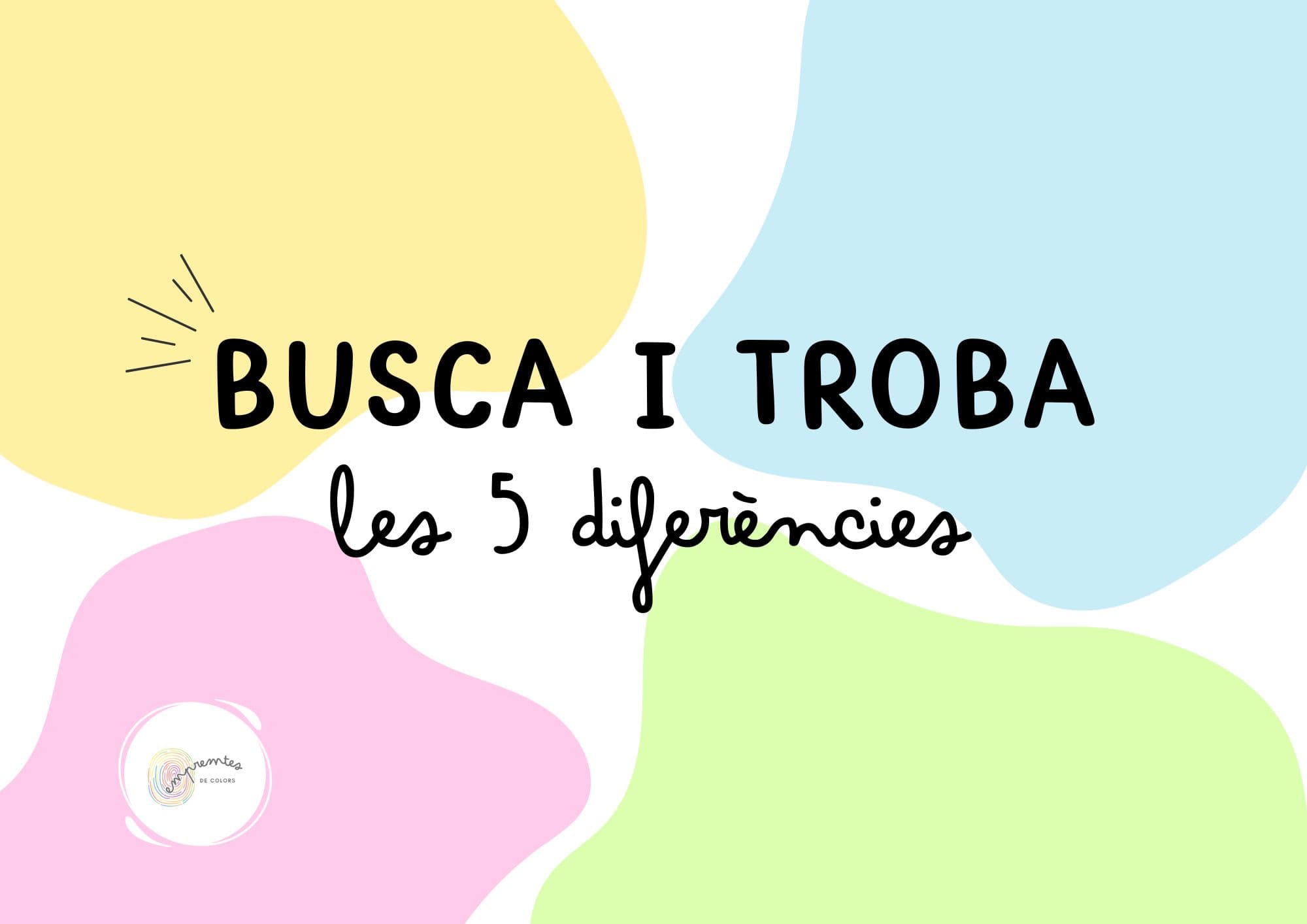 BUSCA I TROBA LES 5 DIFERÈNCIES
