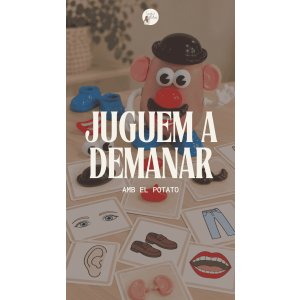 JUGUEM A DEMANAR AMB EL POTATO