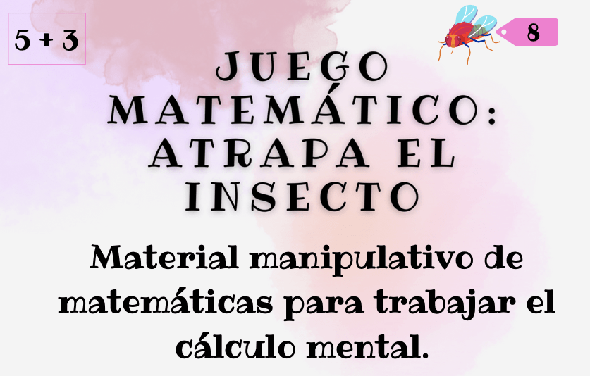 ATRAPA EL INSECTO. JUEGO CÁLCULO MENTAL MATEMÁTICAS. SUMAS Y RESTAS.