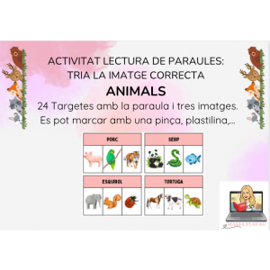 MATERIAL MANIPULATIU ANIMALS: ACTIVITAT LECTURA DE PARAULES. TRIA LA IMATGE CORRECTA. 24 TARGETES.