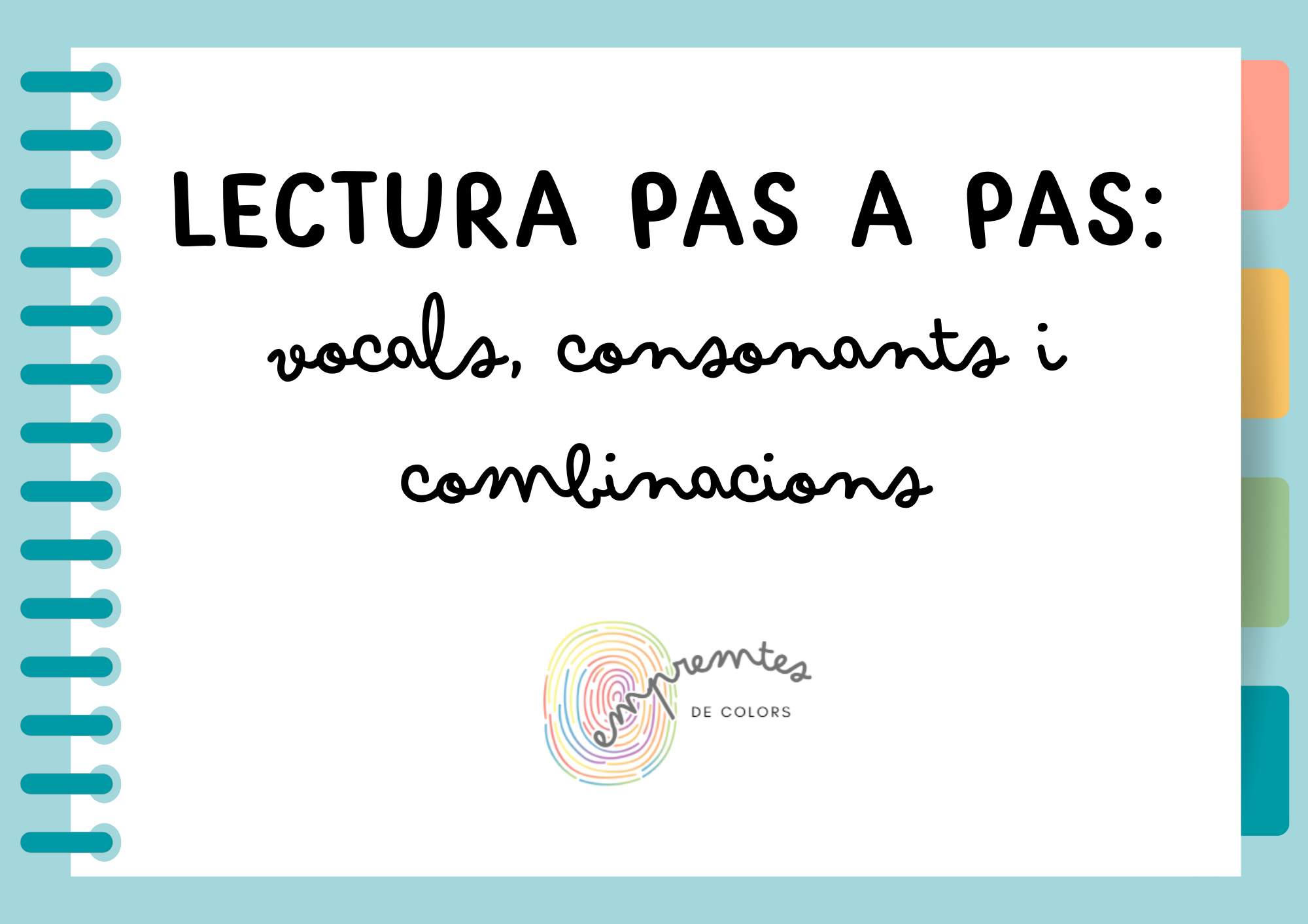 LECTURA PAS A PAS: VOCALS, CONSONANTS I COMBINACIONS