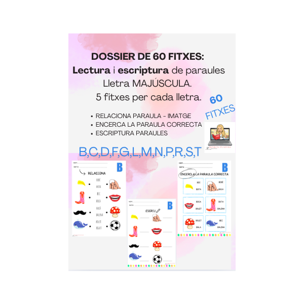 DOSSIER 60 FITXES. LECTURA I ESCRIPTURA DE PARAULES. 5 FITXES PER CADA LLETRA.